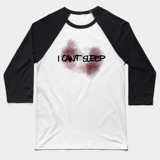 I Can't Sleep Baseball T-Shirt